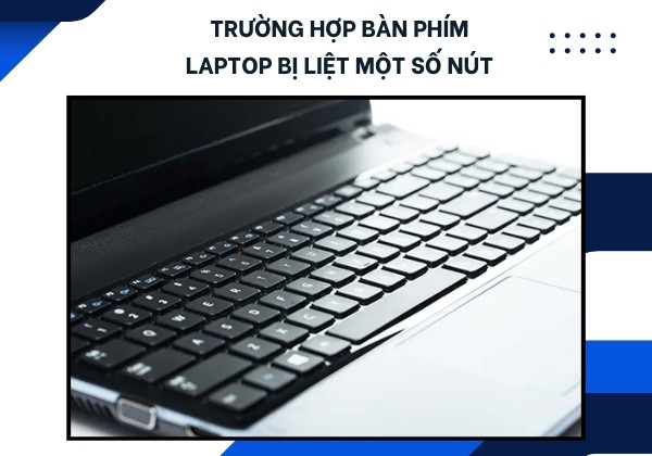 Trường hợp bàn phím laptop bị liệt một số nút