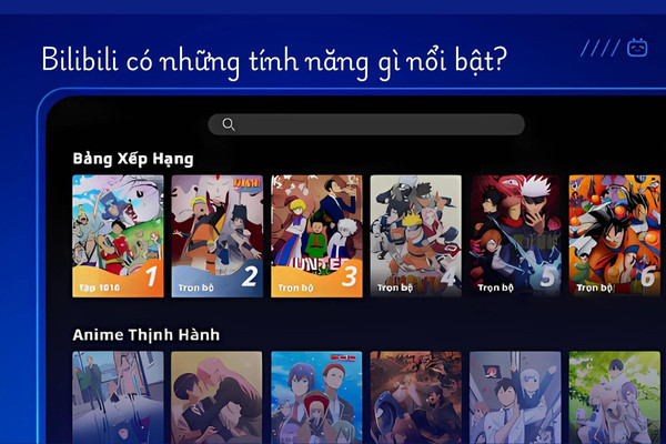Bilibili có những tính năng gì nổi bật