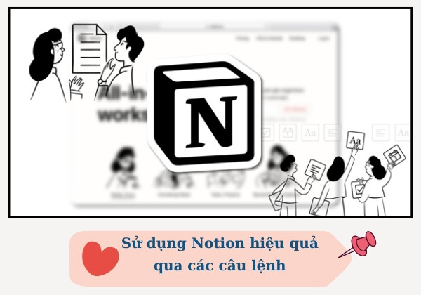 Cách sử dụng Notion hiệu quả qua các câu lệnh