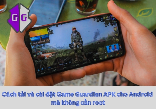 Cách tải và cài đặt Game Guardian APK cho Android mà không cần root