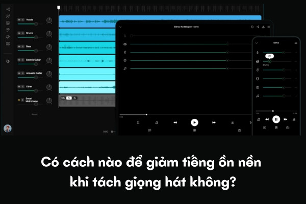 Có cách nào để giảm tiếng ồn nền khi tách giọng hát không Có cách nào để giảm tiếng ồn nền khi tách giọng hát không