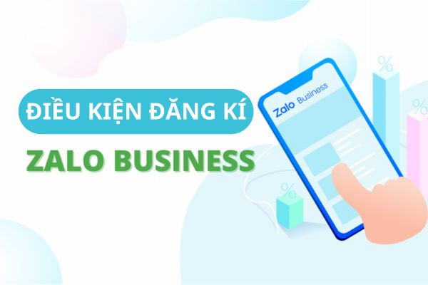 Điều kiện đăng ký Zalo Business Điều kiện đăng ký Zalo Business