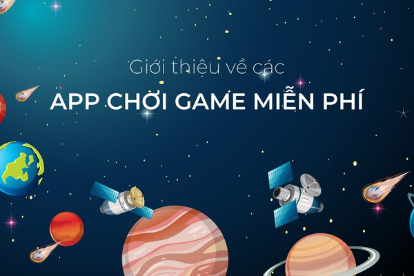 Giới thiệu về các app chơi game miễn phí