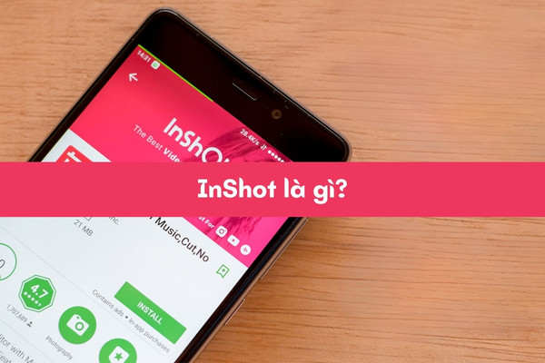 InShot là gì? InShot là gì?