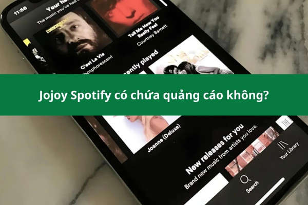 Jojoy Spotify có chứa quảng cáo không