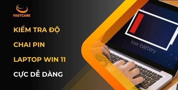 Kiểm tra độ chai pin Laptop Win 11 Kiểm tra độ chai pin Laptop Win 11