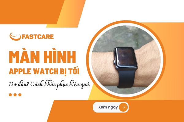 màn hình Apple Watch bị tối màn hình Apple Watch bị tối