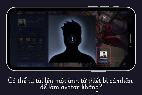 Có thể tự tải lên một ảnh từ thiết bị cá nhân để làm avatar Liên Quân không?