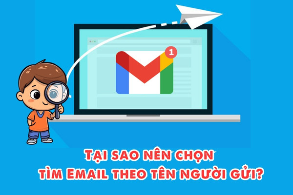Tại sao nên chọn tìm Email theo tên người gửi
