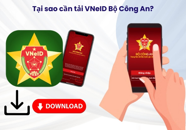 Tại sao cần tải VNeID Bộ Công an?