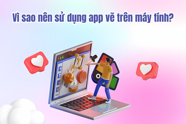 Vì sao nên sử dụng app vẽ trên máy tính?