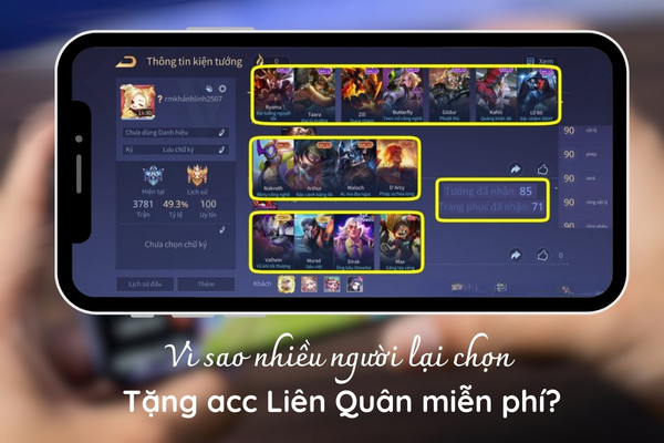 Vì sao nhiều người lại chọn tặng acc Liên Quân miễn phí Vì sao nhiều người lại chọn tặng acc Liên Quân miễn phí