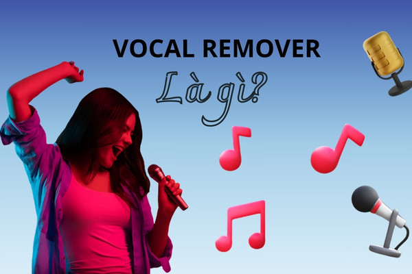 Vocal Remover là gì Vocal Remover là gì