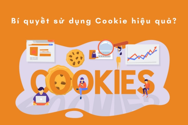 Bí quyết sử dụng Cookie hiệu quả?&nbsp;