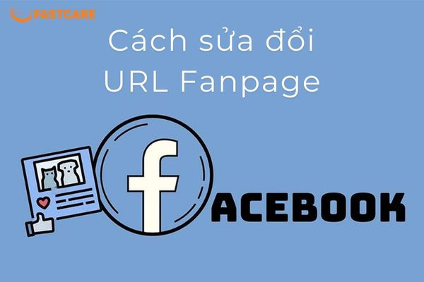 Cách sửa đổi URL fanpage Facebook gọn lẹ nhất