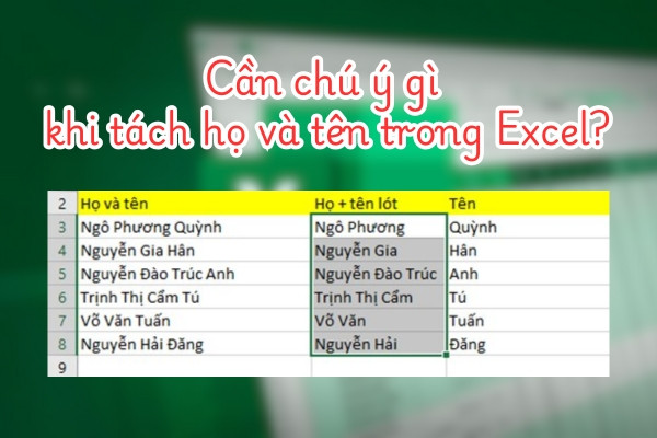 Cần chú ý gì khi tách họ và tên trong Excel