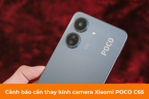 Cảnh báo cần thay kính camera Xiaomi POCO C65