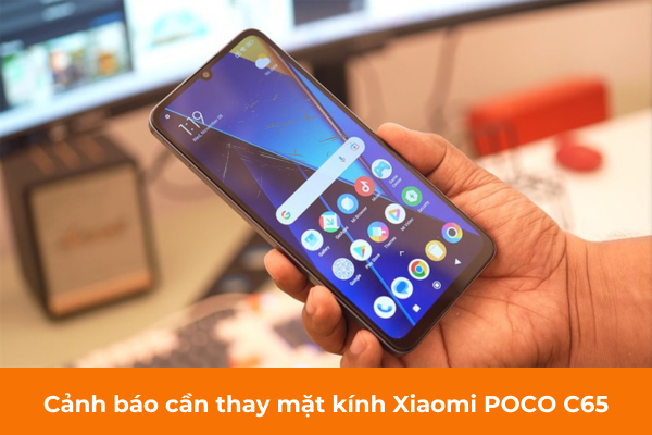 Cảnh báo cần thay mặt kính Xiaomi POCO C65