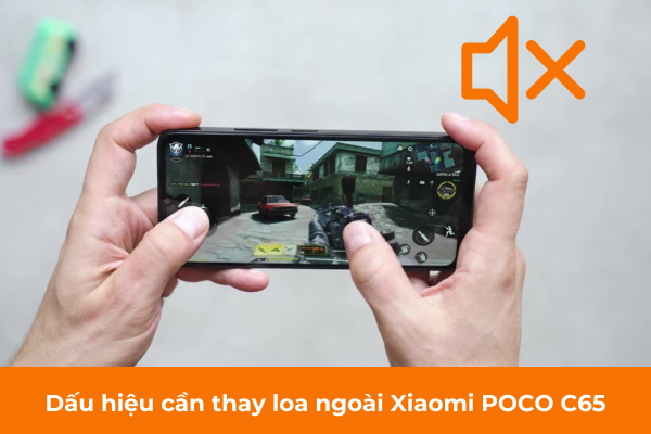 Dấu hiệu cần thay loa ngoài Xiaomi POCO C65