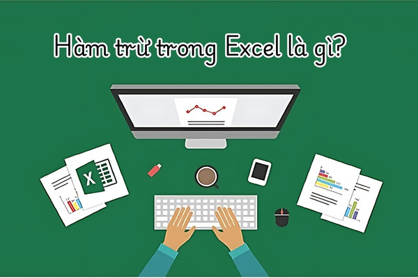 Hàm trừ trong excel là gì?