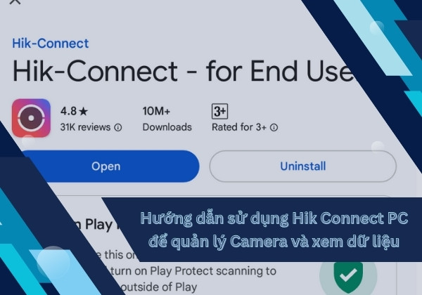 Hướng dẫn sử dụng Hik Connect PC để quản lý Camera và xem dữ liệu