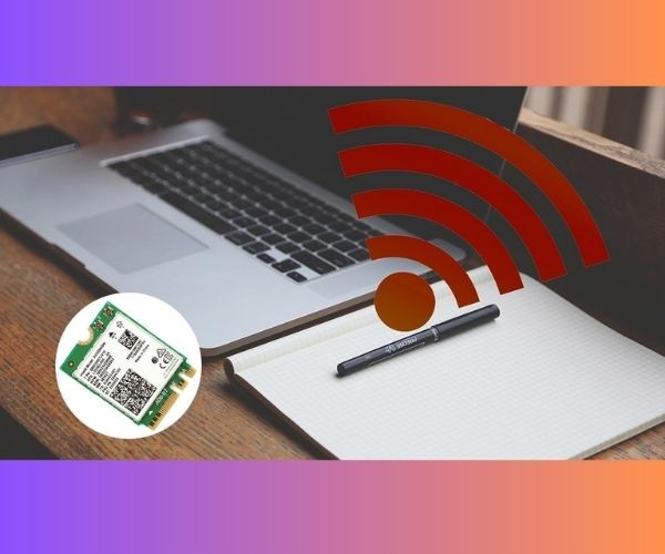Khám phá các chức năng của card WIFI laptop Khám phá các chức năng của card WIFI laptop