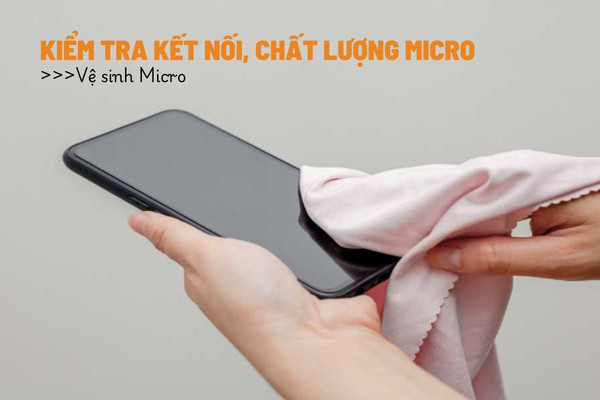 Kiểm tra kết nối, chất lượng micro