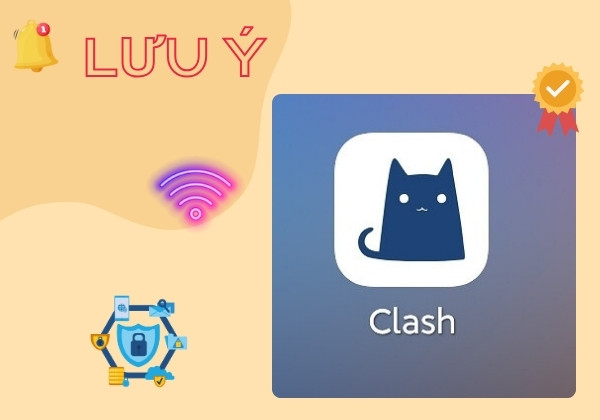 Lưu ý khi sử dụng Clash for Android