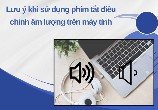 Lưu ý khi sử dụng phím tắt điều chỉnh âm lượng trên máy tính Lưu ý khi sử dụng phím tắt điều chỉnh âm lượng trên máy tính