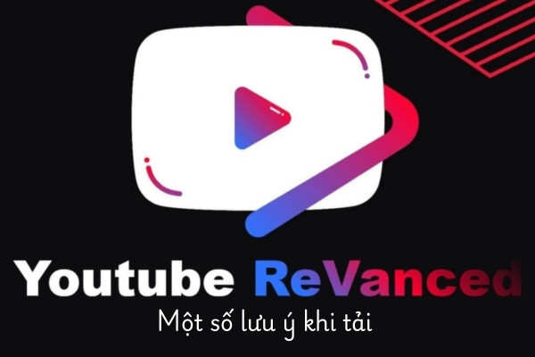 Một số lưu ý khi tải Youtube ReVanced GitHub