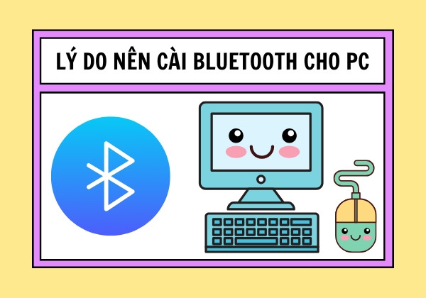 Lý do nên cài Bluetooth cho PC