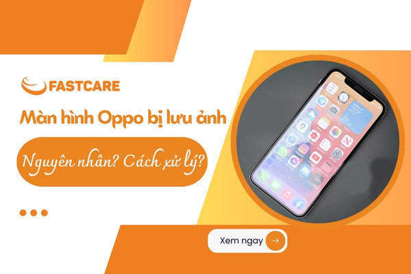 Màn hình Oppo bị lưu ảnh là gì