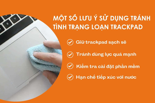 Một số lưu ý sử dụng tránh tình trạng loạn trackpad