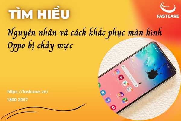 Nguyên nhân và cách khắc phục màn hình Oppo bị chảy mực 