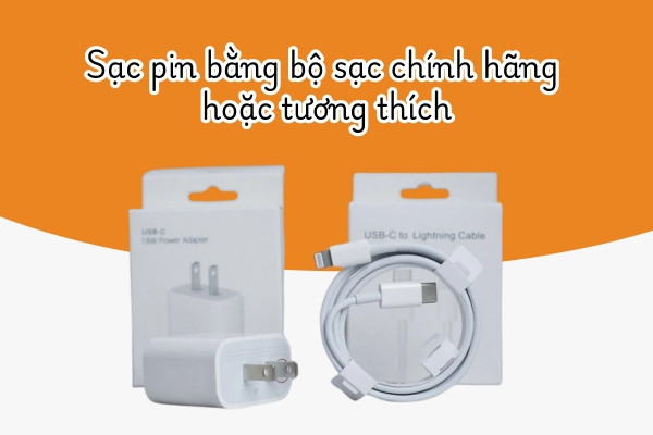 Sạc pin bằng bộ sạc chính hãng iPhone hoặc tương thích