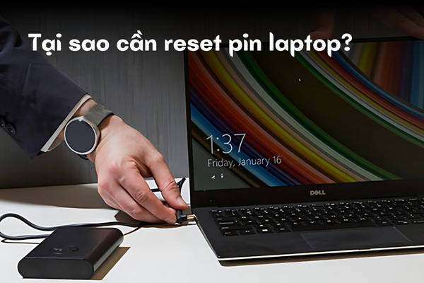Tại sao cần reset pin laptop Tại sao cần reset pin laptop