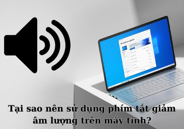 Tại sao nên sử dụng phím tắt giảm âm lượng Tại sao nên sử dụng phím tắt giảm âm lượng
