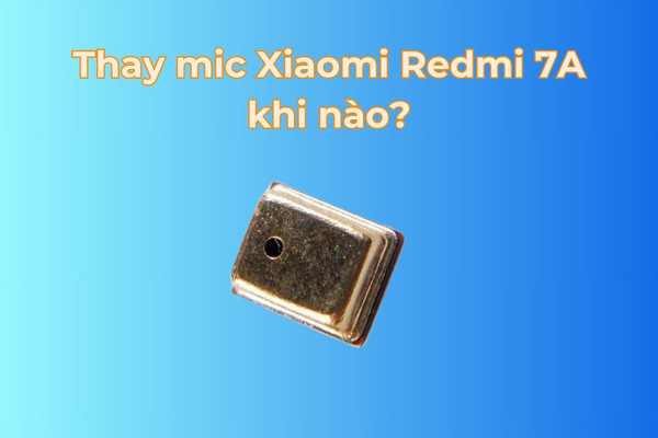 Thay mic Xiaomi Redmi 7A