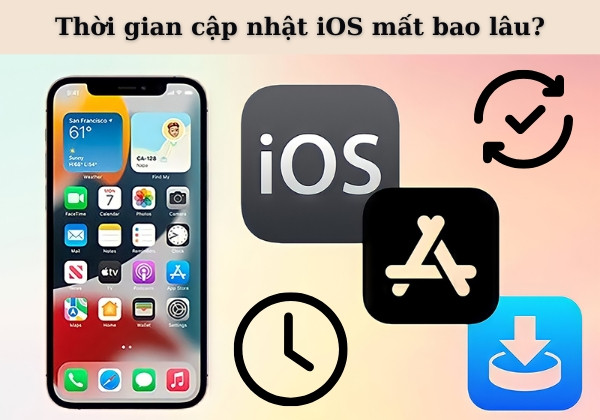 Thời gian cập nhật iOS mất bao lâu?