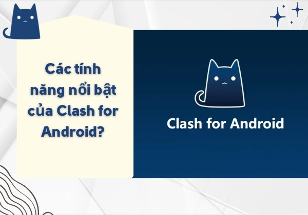 Tính năng nổi bật của Clash for Android