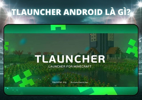 Tlauncher Android là gì Tlauncher Android là gì