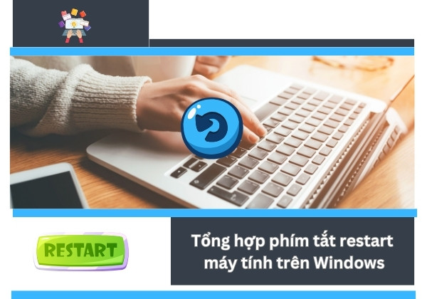 Tổng hợp phím tắt restart máy tính trên Windows Tổng hợp phím tắt restart máy tính trên Windows