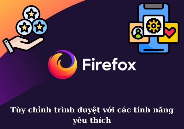 Tùy chỉnh trình duyệt với các tính năng yêu thích