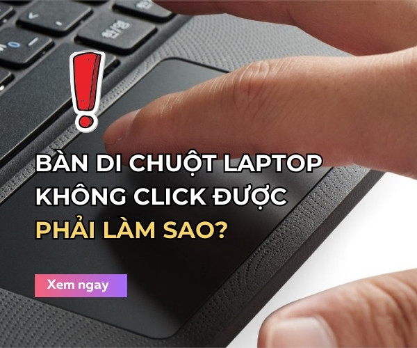 bàn di chuột laptop không click được bàn di chuột laptop không click được