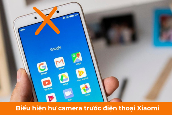 Biểu hiện hư camera trước điện thoại Xiaomi