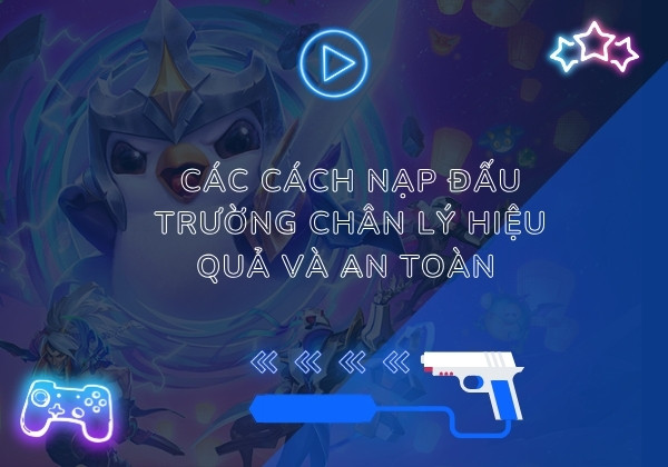 Các cách nạp Đấu trường chân lý hiệu quả và an toàn Các cách nạp Đấu trường chân lý hiệu quả và an toàn