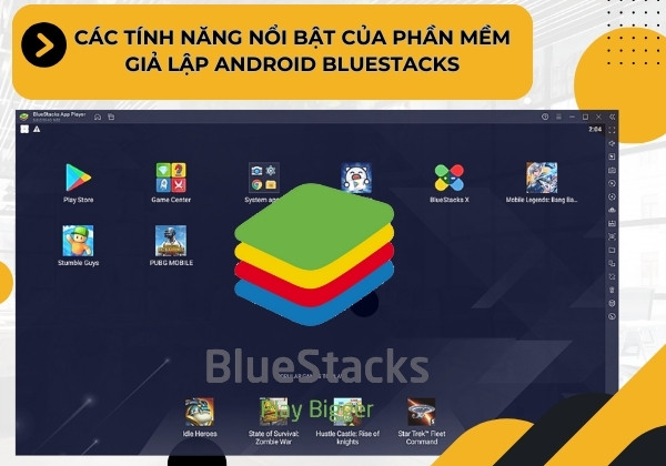 Các tính năng nổi bật của phần mềm giả lập Android Bluestacks Các tính năng nổi bật của phần mềm giả lập Android Bluestacks