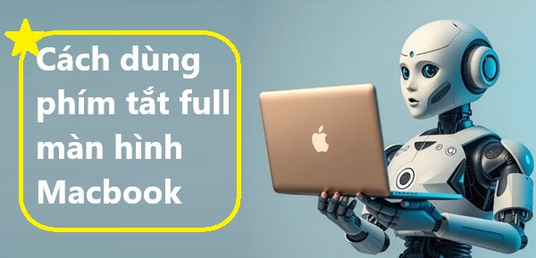 Cách dùng phím tắt full màn hình Macbook
