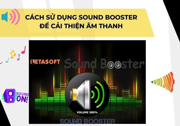Cách sử dụng Sound Booster để cải thiện âm thanh Cách sử dụng Sound Booster để cải thiện âm thanh