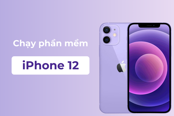 Chạy phần mềm iPhone 12